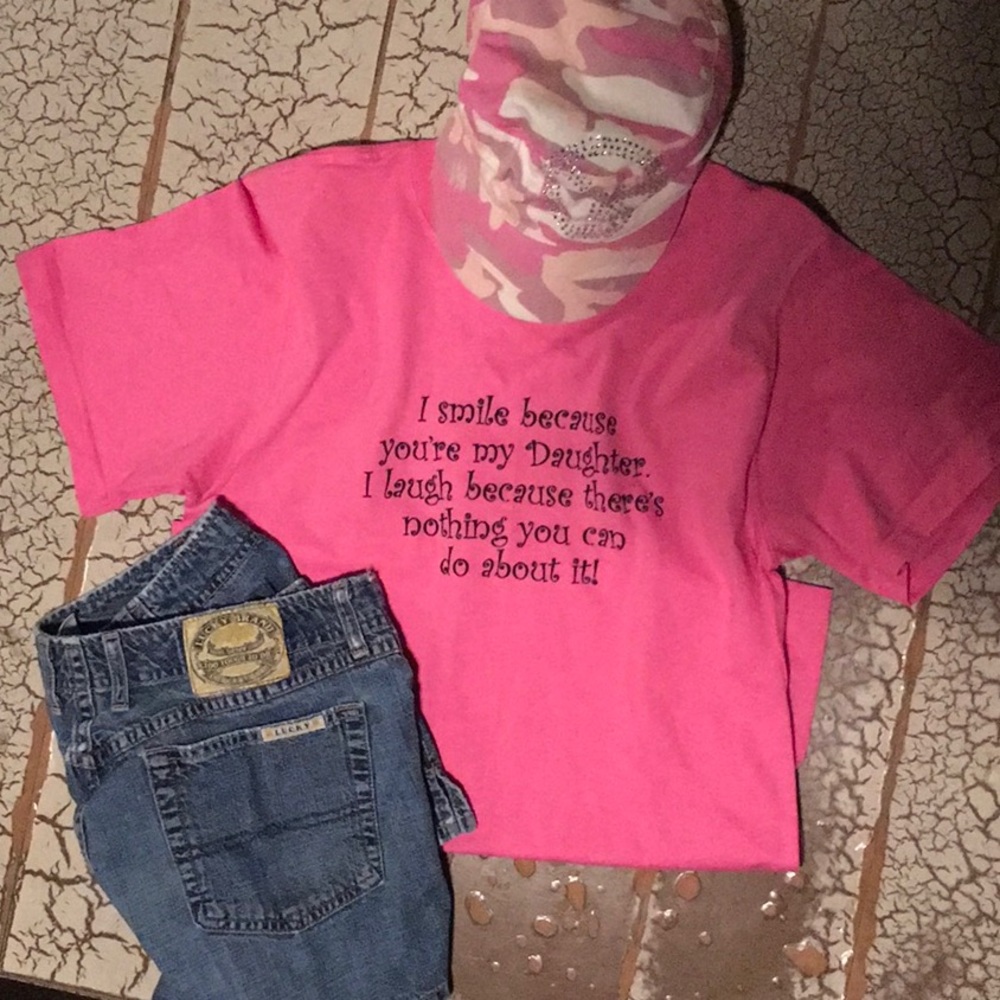 $13 2/$22 I smile you’re my daughter tee!